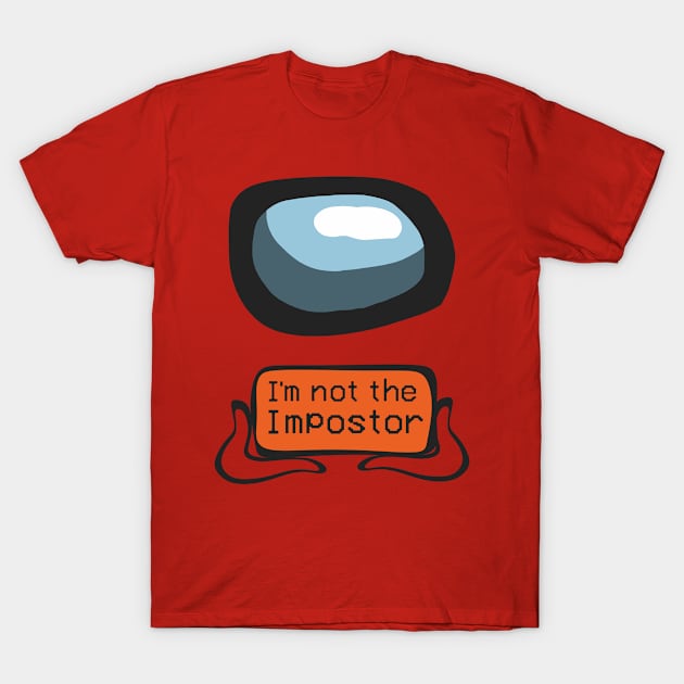 i'm not the impostor T-Shirt by BAJAJU